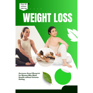 Weight Loss Over 40 Without Starving A Hormone-Smart Blueprint for Sustainable Fat Loss
